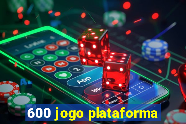 600 jogo plataforma